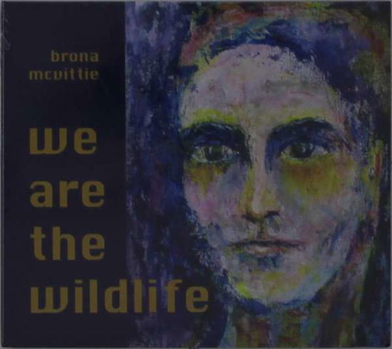 Cover for Brona Mcvittie · We Are The Wildlife (CD) (2018)