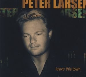 Cover for Peter Larsen · Leave This Town (CD) (2006)