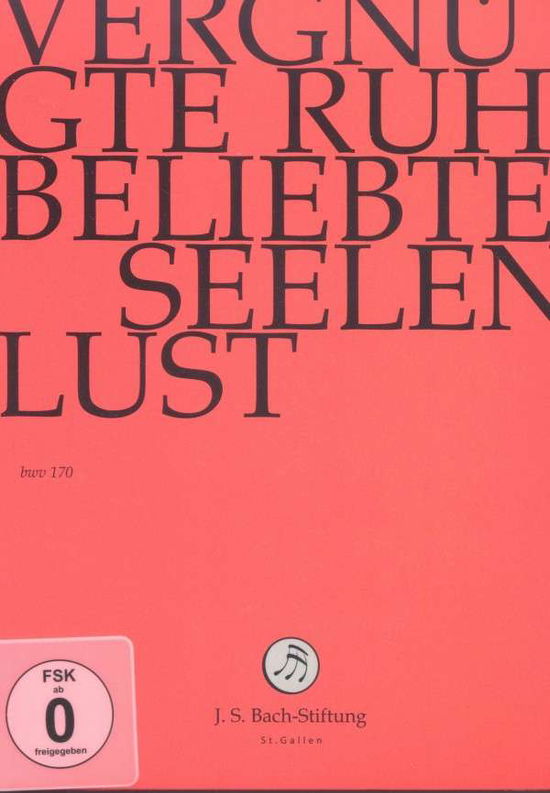 J. S. BACH: Vergnügte Ruh, beliebte Seelenlust [DVD] - J.S. Bach-Stiftung / Lutz,Rudolf - Elokuva - J.S. Bach-Stiftung - 7640151161750 - maanantai 16. kesäkuuta 2014