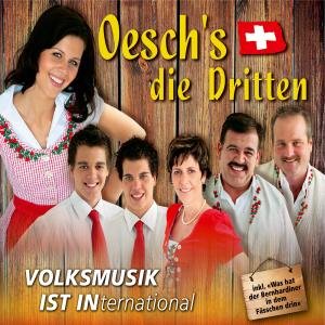 Volksmusik Ist International - Oesch´s Die Dritten - Musiikki - TYROLIS - 9003549756750 - perjantai 25. syyskuuta 2009
