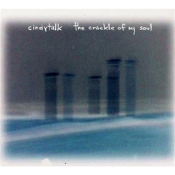 Cover for Cindytalk · Crackle of My Soul (CD) (2009)