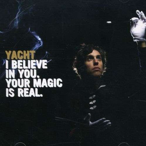 I Believe in You. Your Magic is Real.  [australian Import] - Yacht - Muziek - STOMP - 9328082329750 - 28 mei 2007