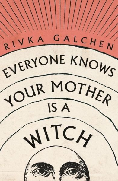 Cover for Rivka Galchen · Everyone Knows Your Mother is a Witch (Paperback Bog) (2022)