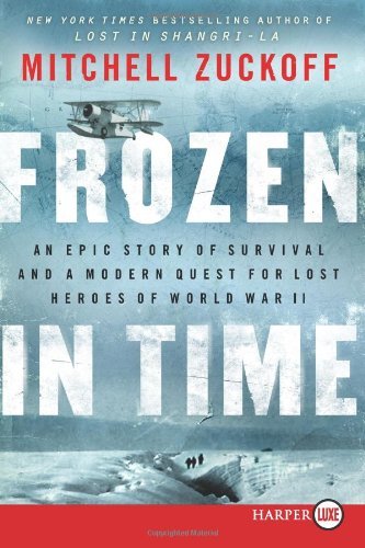 Cover for Mitchell Zuckoff · Frozen in Time Lp: an Epic Story of Survival and a Modern Quest for Lost Heroes of World War II (Paperback Book) [Lgr edition] (2013)