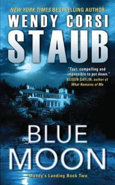 Cover for Wendy Corsi Staub · Blue Moon: Mundy's Landing Book Two - Mundy's Landing (Paperback Book) (2016)