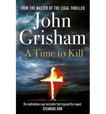 Cover for John Grisham · Grisham, J.:Time To Kill (Book) (2013)