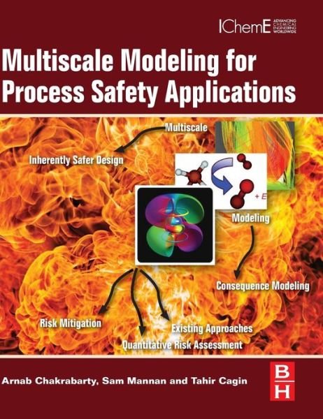 Multiscale Modeling for Process Safety Applications - Chakrabarty, Arnab (PSE, Process Systems Enterprise) - Kirjat - Elsevier - Health Sciences Division - 9780123969750 - 2016