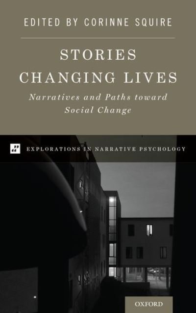 Cover for Stories Changing Lives: Narratives and Paths toward Social Change - Explorations in Narrative Psychology (Inbunden Bok) (2021)
