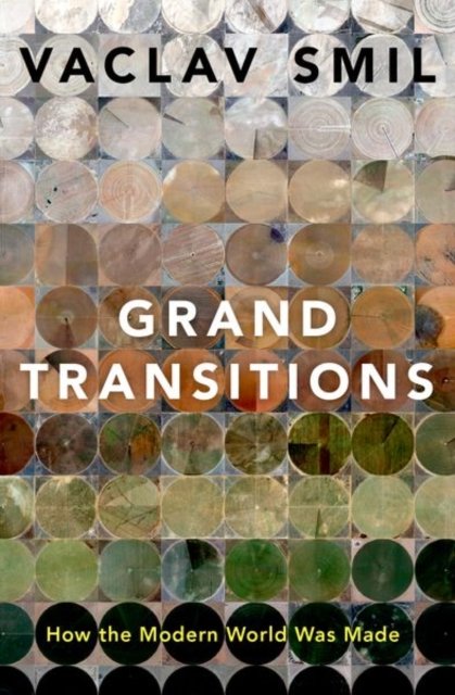 Cover for Smil, Vaclav (Distinguished Professor Emeritus, Distinguished Professor Emeritus, University of Manitoba) · Grand Transitions: How the Modern World Was Made (Paperback Book) (2023)