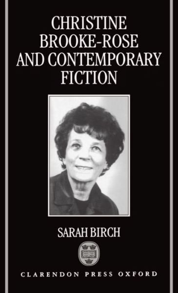 Cover for Birch, Sarah (formerly Associate Professor of English, formerly Associate Professor of English, L'viv State University, Ukraine) · Christine Brooke-Rose and Contemporary Fiction (Hardcover Book) (1994)