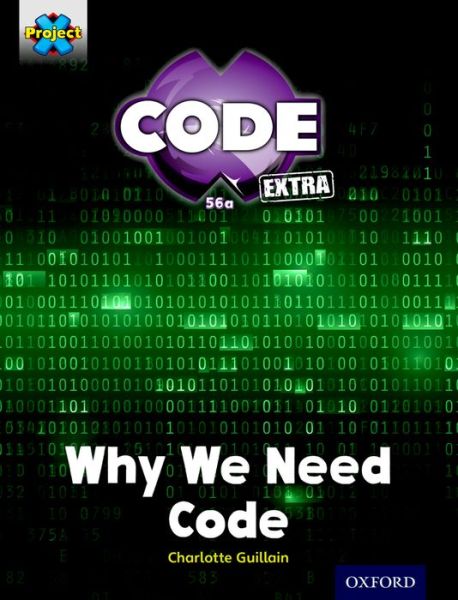 Cover for Charlotte Guillain · Project X CODE Extra: Gold Book Band, Oxford Level 9: CODE Control: Why We Need Code - Project X CODE ^IExtra^R (Paperback Book) (2016)