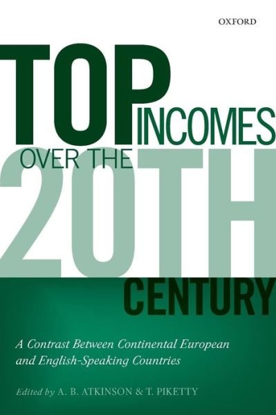 Cover for A B Atkinson · Top Incomes Over the Twentieth Century: A Contrast Between Continental European and English-Speaking Countries (Pocketbok) (2014)