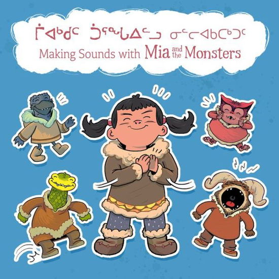 Cover for Neil Christopher · Making Sounds with Mia and the Monsters: Bilingual Inuktitut and English Edition - Arvaaq Junior|Mia and the Monsters (Board book) [Bilingual Inuktitut and English edition] (2019)