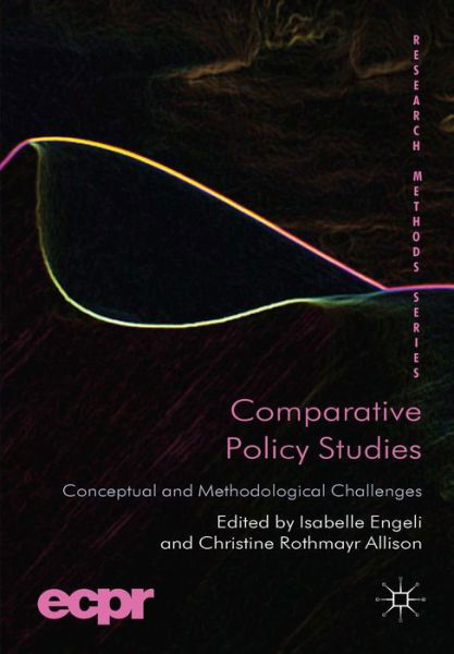 Comparative Policy Studies: Conceptual and Methodological Challenges - ECPR Research Methods - Isabelle Engeli - Bücher - Palgrave Macmillan - 9780230298750 - 15. Mai 2014