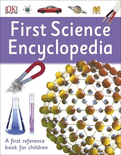 Cover for Dk · First Science Encyclopedia: A First Reference Book for Children - DK First Reference (Paperback Book) (2017)