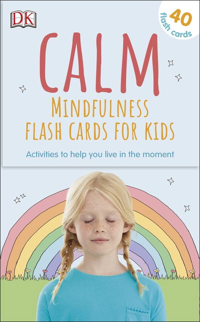 Calm - Mindfulness Flash Cards for Kids: 40 Activities to Help you Learn to Live in the Moment - Mindfulness for Kids - Wynne Kinder - Książki - Dorling Kindersley Ltd - 9780241414750 - 3 października 2019