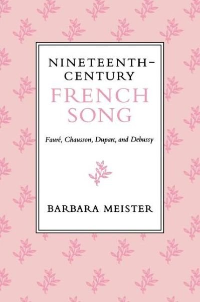 Cover for Barbara Meister · Nineteenth-Century French Song: Faure, Chausson, Duparc, and Debussy (Paperback Bog) (1998)