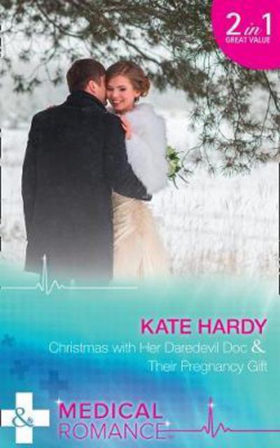 Cover for Kate Hardy · Christmas With Her Daredevil Doc: Christmas with Her Daredevil DOC (Miracles at Muswell Hill Hospital) / Their Pregnancy Gift (Miracles at Muswell Hill Hospital) (Paperback Book) (2017)