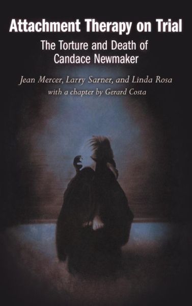 Cover for Jean Mercer · Attachment Therapy on Trial: The Torture and Death of Candace Newmaker (Hardcover Book) (2003)