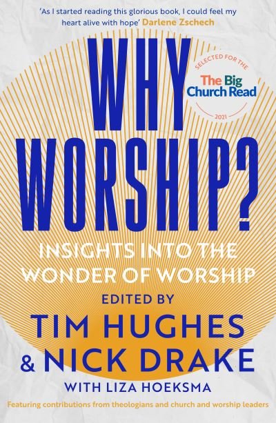 Cover for Hoeksma, Edited by Tim Hughes and Nick Drake, with Liza · Why Worship?: Insights into the Wonder of Worship (Paperback Bog) (2021)