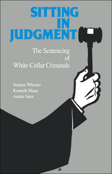 Cover for Stanton Wheeler · Sitting in Judgement: The Sentencing of White-Collar Criminals - Yale Studies on White-Collar Crime Series (Paperback Book) [Reprint edition] (1992)