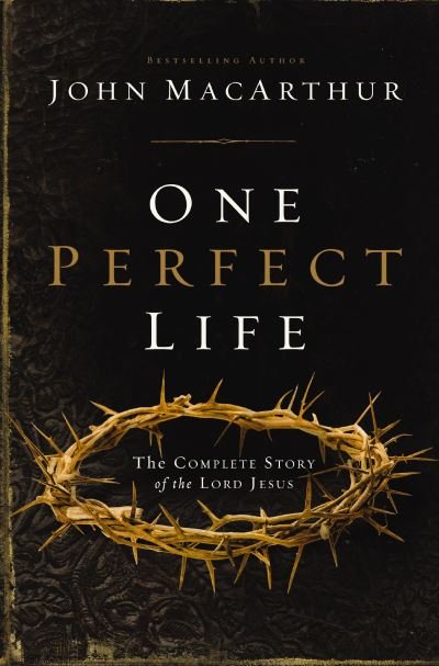 One Perfect Life - John F. MacArthur - Książki - Nelson Incorporated, Thomas - 9780310165750 - 12 marca 2024