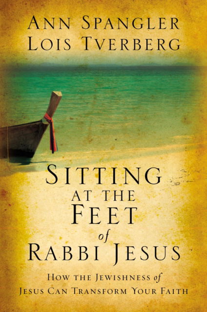 Cover for Ann Spangler · Sitting at the Feet of Rabbi Jesus: How the Jewishness of Jesus Can Transform Your Faith (Paperback Book) [ITPE edition] (2009)