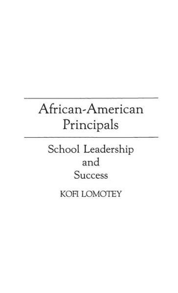 Cover for Kofi Lomotey · African-American Principals: School Leadership and Success (Inbunden Bok) (1989)