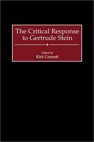 Cover for Kirk Curnutt · The Critical Response to Gertrude Stein - Critical Responses in Arts and Letters (Gebundenes Buch) (2000)