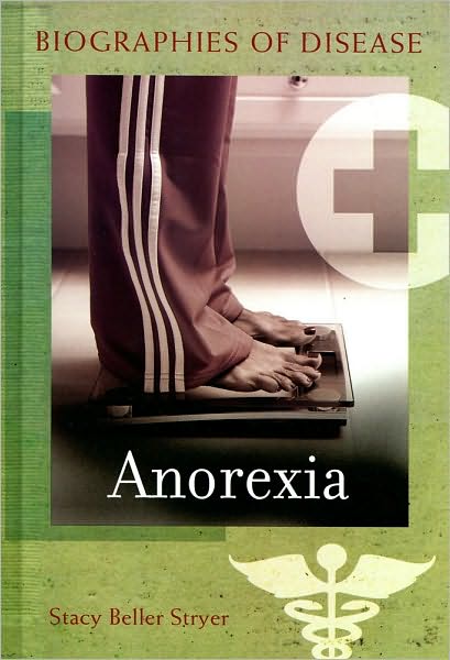 Cover for Stacy Beller Stryer · Anorexia - Biographies of Disease (Inbunden Bok) (2009)