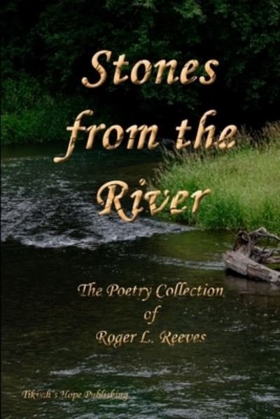 Cover for Reeves, Roger L., II · Stones from the River, the Poetry Collection of Roger L. Reeves (Bog) (2018)