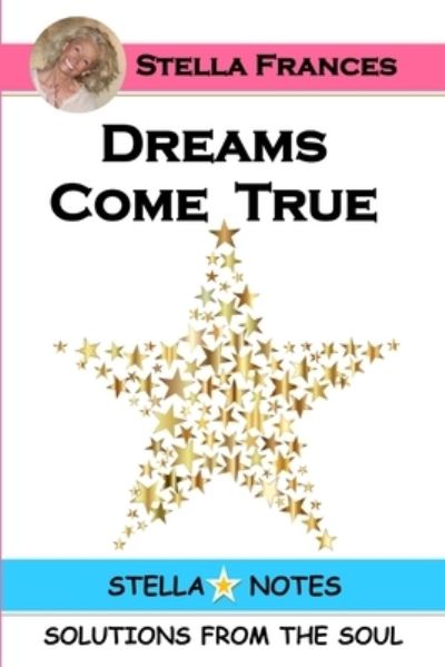 Dreams Come True - Stella Frances - Kirjat - Wright Books - 9780359535750 - perjantai 22. maaliskuuta 2019