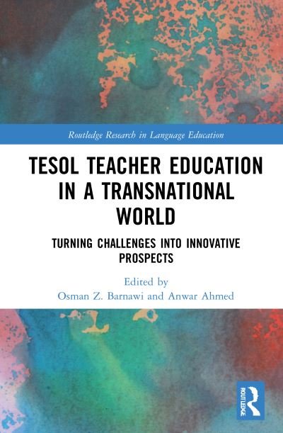 TESOL Teacher Education in a Transnational World: Turning Challenges into Innovative Prospects - Routledge Research in Language Education (Hardcover Book) (2020)