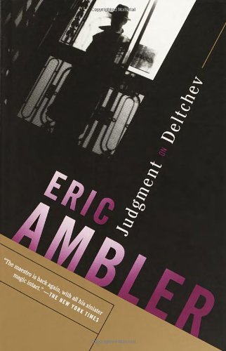 Judgment on Deltchev - Eric Ambler - Boeken - Vintage - 9780375726750 - 3 december 2002