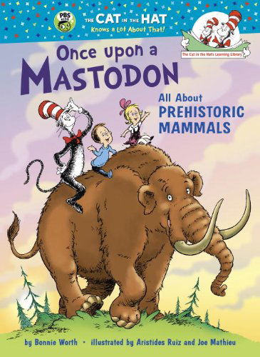 Cover for Bonnie Worth · Once upon a Mastodon: All About Prehistoric Mammals - The Cat in the Hat's Learning Library (Hardcover Book) (2014)