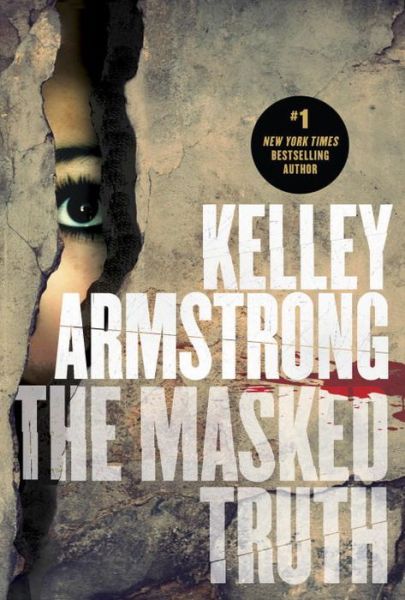 Cover for Kelley Armstrong · The Masked Truth (Hardcover Book) (2015)