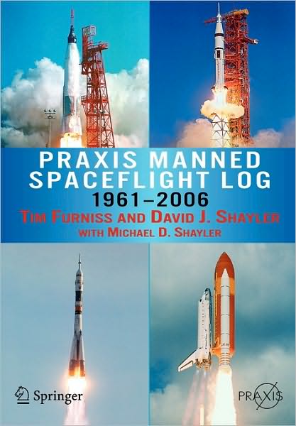 Praxis Manned Spaceflight Log 1961-2006 - Space Exploration - Tim Furniss - Livros - Springer-Verlag New York Inc. - 9780387341750 - 22 de fevereiro de 2007