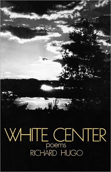 Cover for Richard Hugo · White Center: Poems (Paperback Book) (1980)