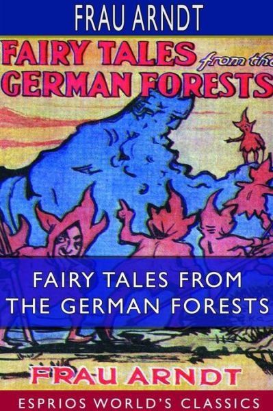 Frau Arndt · Fairy Tales From the German Forests (Esprios Classics) (Paperback Book) (2024)