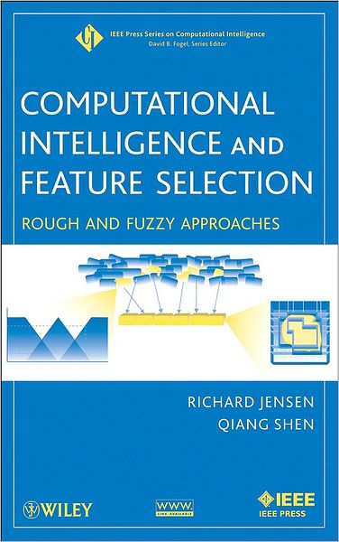 Cover for Jensen, Richard (Department of Computer Science, University of Wales, Aberystwyth, UK) · Computational Intelligence and Feature Selection: Rough and Fuzzy Approaches - IEEE Press Series on Computational Intelligence (Hardcover Book) (2008)