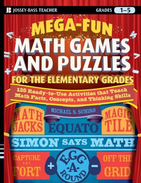 Cover for Schiro, Michael S. (Boston College) · Mega-Fun Math Games and Puzzles for the Elementary Grades: Over 125 Activities that Teach Math Facts, Concepts, and Thinking Skills (Paperback Book) (2009)