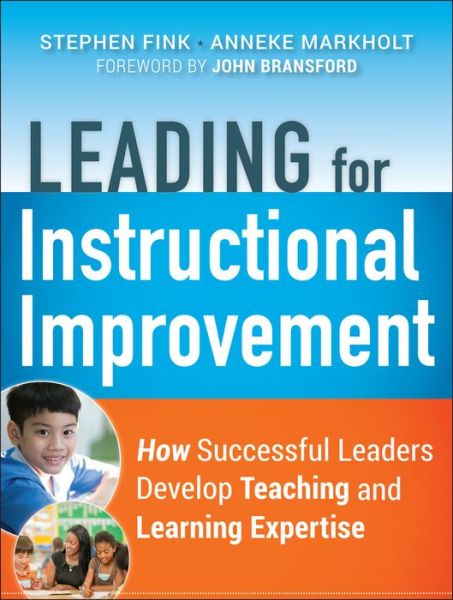 Cover for Stephen Fink · Leading for Instructional Improvement: How Successful Leaders Develop Teaching and Learning Expertise (Paperback Book) (2011)