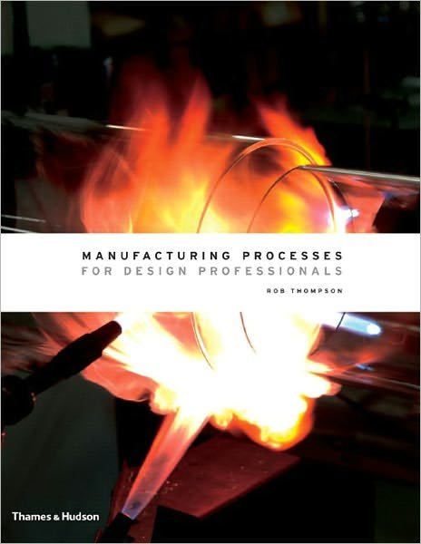 Cover for Rob Thompson · Manufacturing Processes for Design Professionals (Gebundenes Buch) (2007)