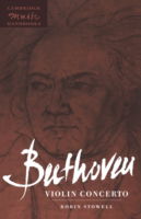 Beethoven: Violin Concerto - Cambridge Music Handbooks - Stowell, Robin (University of Wales College of Cardiff) - Books - Cambridge University Press - 9780521457750 - February 12, 1998