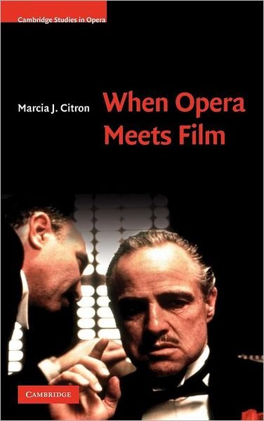 Cover for Citron, Marcia J. (Rice University, Houston) · When Opera Meets Film - Cambridge Studies in Opera (Inbunden Bok) (2010)