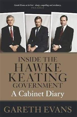 Cover for Gareth Evans · Inside the Hawke-Keating Government: A Cabinet Diary (Paperback Book) (2014)