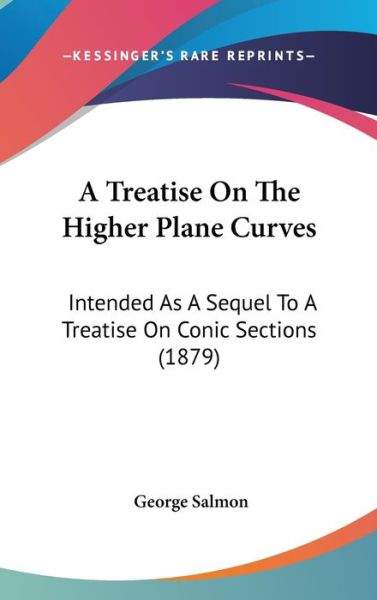 Cover for George Salmon · A Treatise On The Higher Plane Curves (Hardcover Book) (2008)