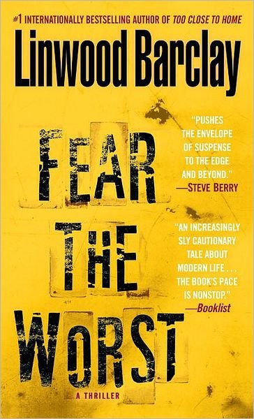 Fear the Worst: a Thriller - Linwood Barclay - Books - Dell - 9780553591750 - February 23, 2010