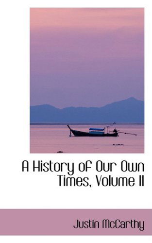 Cover for Justin Mccarthy · A History of Our Own Times, Volume II (Hardcover Book) (2008)