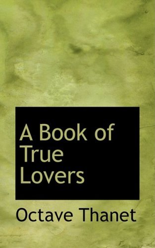 Cover for Octave Thanet · A Book of True Lovers (Paperback Bog) (2008)